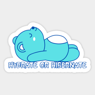 Hydrate or Hibernate Sticker